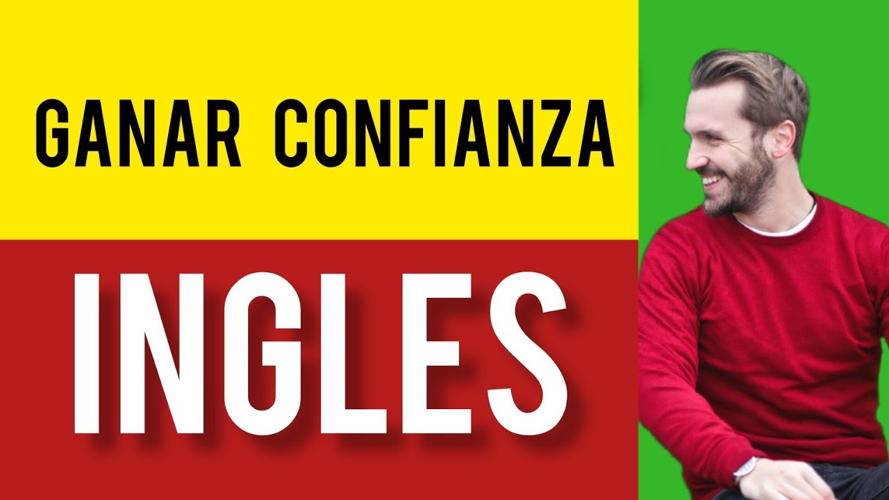 閥 Las 4 Mejores Ideas Para Ganar Confianza Al Hablar Inglﾃ唄 Youtube