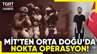 MİT’ten Orta Doğu'da Kritik Operasyon: Gri Kategoride Aranan Terörist Kadir Çelik Yakalandı!