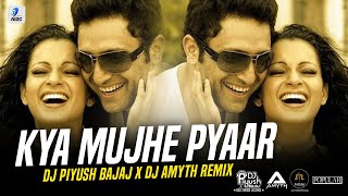 Kya Mujhe Pyar Hai (Remix) | DJ Piyush Bajaj X DJ Amyth | Woh Lamhe | Shiny Ahuja | Kangna Ranaut