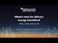 What’s next for Africa’s energy transition?