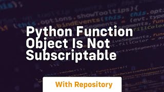 python function object is not subscriptable