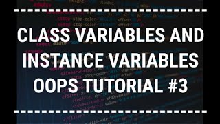[ Hindi ] Instance and Class Variables || Object Oriented Programming Using Python Tutorial #3