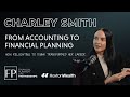 From Accounting to Financial Planning: Charley Smith’s Journey to Success