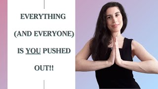 Everything (And Everyone) Is You Pushed Out | Manifestation Mastery | Law Of Assumption