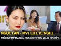 Ngọc Lan - MVI life bị nghi tạo scandal đánh bóng tên tuổi, dùng “hào quang rực rỡ