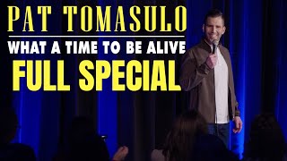 Pat Tomasulo: What A Time To Be Alive - Full Special