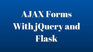 Submit AJAX Forms with jQuery and Flask