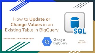 30. How to Update or Change Values in an Existing Table in BigQuery