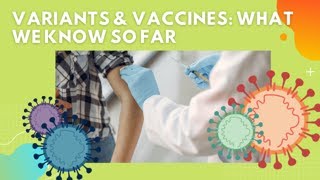 COVID-19 Variants & Vaccine: What We Know So Far