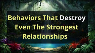 12 Behaviors That Destroy Even The Strongest Relationships...