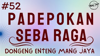 PADEPOKAN SEBA RAGA 52, Dongeng Enteng Mang Jaya, Carita Sunda @MangJayaOfficial