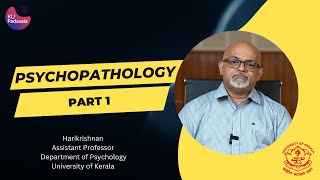 മാനസിക ആരോഗ്യവും രോഗാവസ്ഥകളും - 1 | Psychopathology | Part 1 | Harikrishnan A | KU Padasala