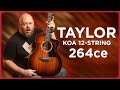 Best Value 12-String On the Market?! Taylor Guitars 264ce-K DLX Review