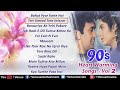 90's Heart Warming Songs   Vol 2   90's Bollywood Romantic Songs   Hindi Love Songs   JUKEBOX 360p