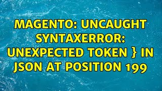 Magento: Uncaught SyntaxError: Unexpected token } in JSON at position 199 (2 Solutions!!)