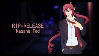 [Kasane Ted] Rip = Release [UTAU Cover]