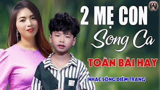 2 Mẹ Con Song Ca Làm Chấn Động✨DIỄM TRANG & BI XÀM - LK Nhạc Sống Trữ Tình VẠN NGƯỜI MÊ🔴TOÀN BÀI HAY