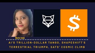 #191: #AI - A Trillion-Dollar Tango #Shapeshift #DAO's #SATS Cosmic Climb