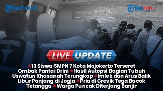 🔴LIVE UPDATE: Hasil Autopsi Bagian Tubuh Uswatun Khasanah, 13 Siswa SMPN 7 Mojokerto Terseret Ombak