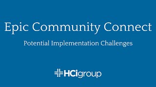 Epic Community Connect: Potential Implementation Challenges