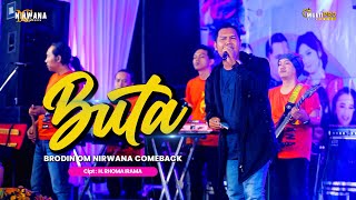 BUTA - BRODIN NIRWANA COMEBACK LIVE PARE