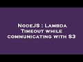 NodeJS : Lambda Timeout while communicating with S3