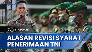 Alasan Jenderal Andika Perkasa Merevisi Syarat Tinggi Badan dan Usia Taruna, Lebih Mengakomodasi