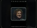 Foreigner : I want to know what love is