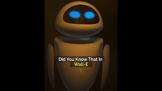 Did You Know That In Wall E