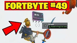 Fortbyte #49 Found in Trog's ice cave Location Fortnite (FORTBYTE NUMBER 49)