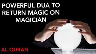 POWERFUL RUQYAH DUA TO RETURN MAGIC ON MAGICIAN.