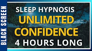 Sleep Hypnosis for Confidence (4 Hour Black Screen) Meditation. Stop Anxiety/Worry now.