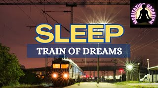 Guided Meditation For Deep Sleep - The Train to Your Dreams
