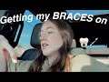 Getting my braces on VLOG!