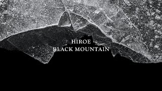 HIROE - Black Mountain (Official Video)