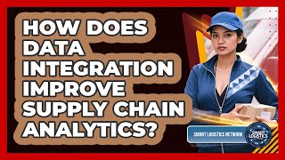 How Does Data Integration Improve Supply Chain Analytics? - Smart Logistics Network