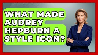 What Made Audrey Hepburn A Style Icon? - Im a 50s Baby