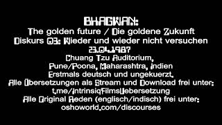 1987 - Bhagwan - 3 - Wieder und wieder nicht versuchen - Die goldene Zukunft - Erstmals ungekürzt