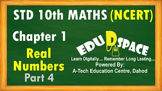 CHAPTER 1- REAL NUMBERS (Part 4) | STANDARD 10TH MATHEMATICS | NCERT SYLLABUS  CBSE & GSEB  STUDENTS