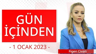 Gün İçinden - 1 Ocak 2023 - Figen Civan - Hande Akın - Serhat Latifoğlu