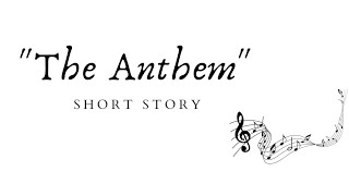 The Anthem -  A short story (written by Azho, fantasy)