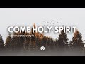 Come Holy Spirit | Spontaneous Instrumental Soaking Music - Fundo Musical - Pad + Piano + Violão