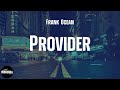 Frank Ocean - Provider (lyrics)