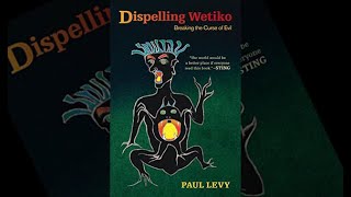 Dispelling Wetiko Breaking the Curse of Evil