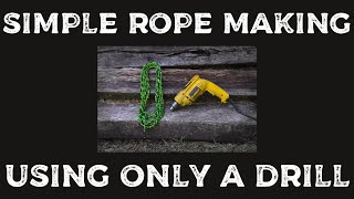 Simple Rope Making with Only a Drill