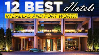 12 Best Hotels in Dallas and Fort Worth