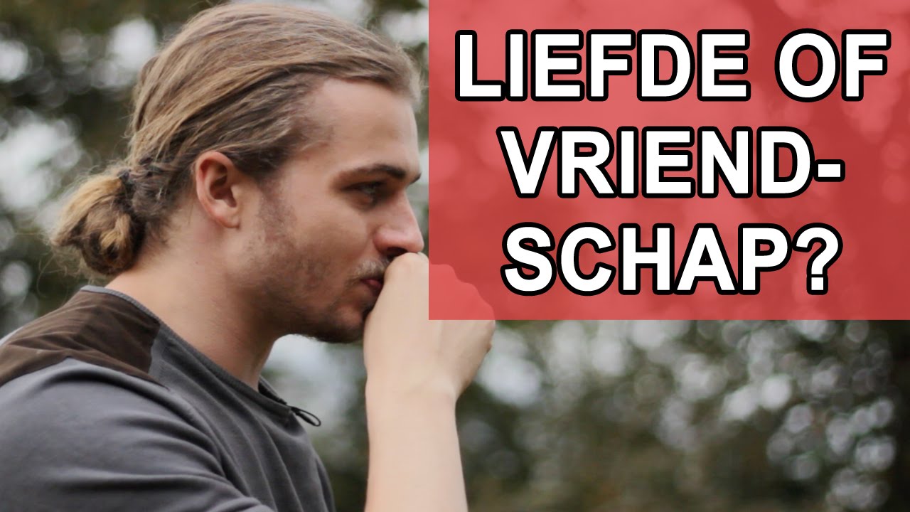 Liefde Of Vriendschap? Test Hier Wat Het Is - YouTube