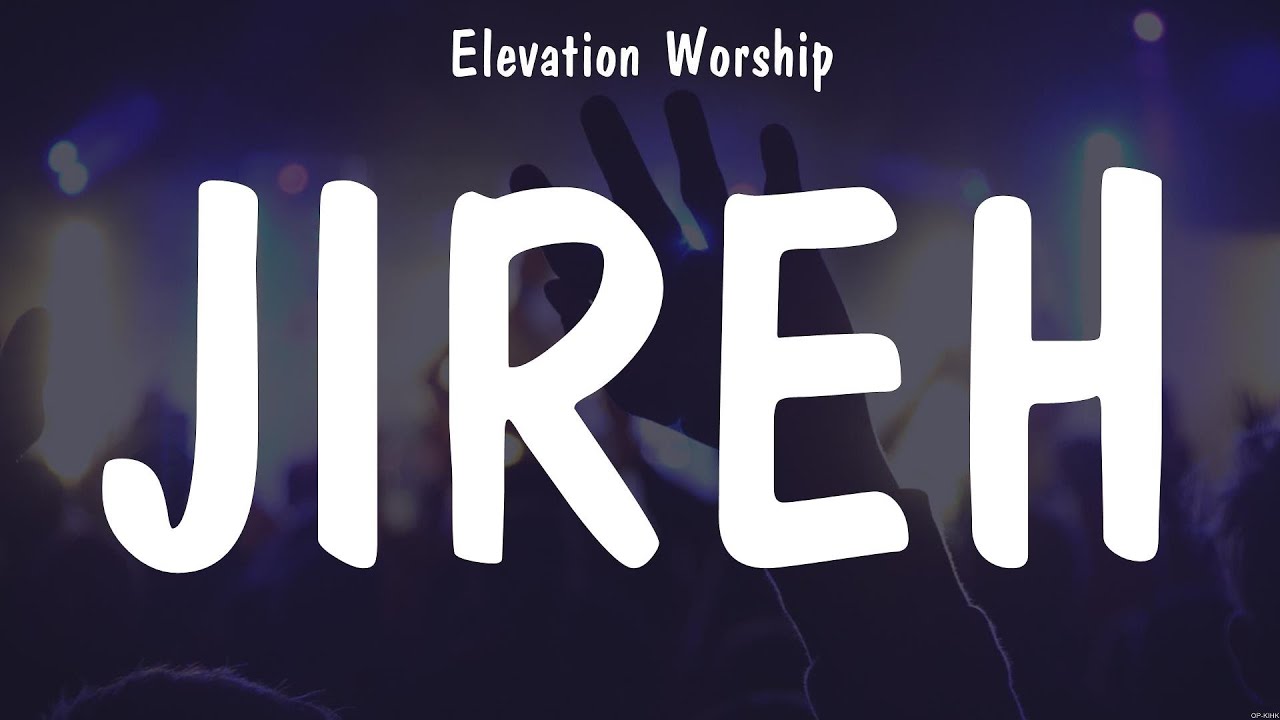 Elevation Worship - Jireh (Lyrics) Hillsong United, Elevation Worship ...