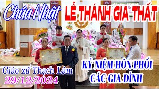 GIÁO XỨ THẠCH LÂM - LỄ THÁNH GIA THẤT 29/12/2024 - Kỷ Niệm Hôn Phối Các Gia Đình