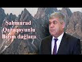 Şahmurad qaraqoyunlu bizim dağlara